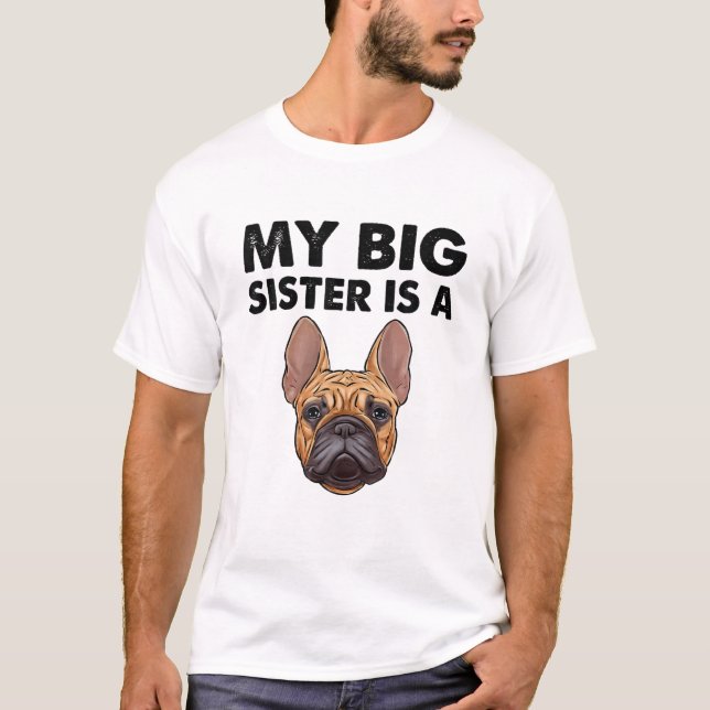 Camiseta Bulldog Francês Minha Irmã É Francesa (Frente)