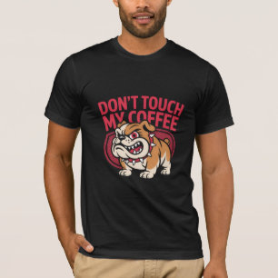 Camiseta Bulldog Zangado Amante de Café, Não Toque no Meu C