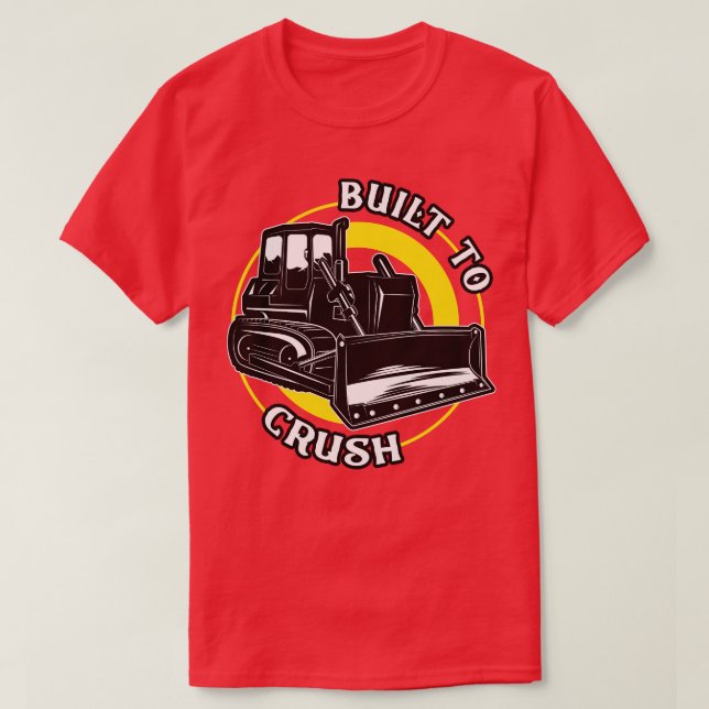Camiseta Bulldozer Construído Para Esmagar (Frente do Design)