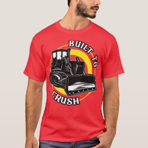Camiseta Bulldozer Construído Para Esmagar