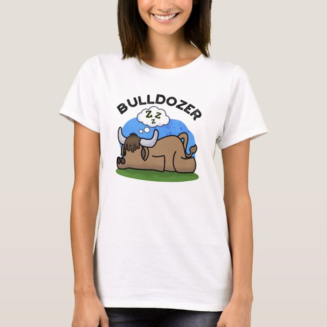 Camiseta Bulldozer Funny Animal Bull Pun (Frente)