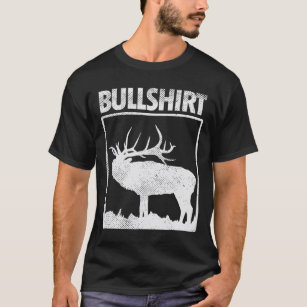 Camiseta Bullshirt Funny Bull Elk Deer Buck Arco Hunting Hu