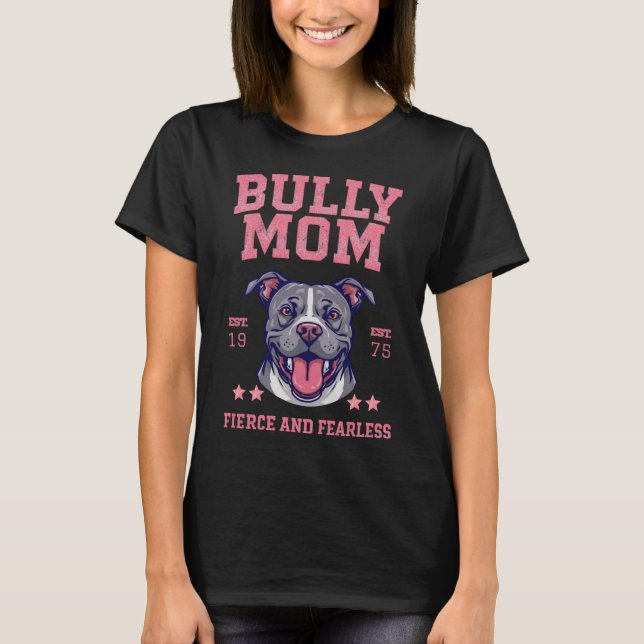 Camiseta Bully Dog Mom - Fierce Fearless - Pit Bull Lover (Frente)
