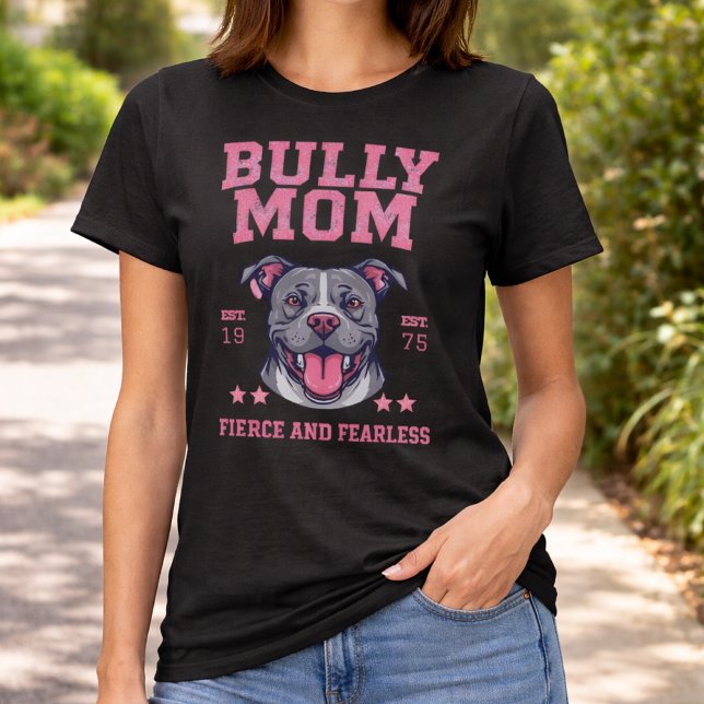 Camiseta Bully Dog Mom - Fierce Fearless - Pit Bull Lover (Criador carregado)
