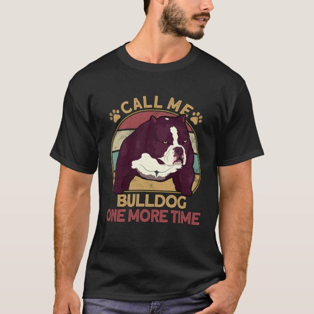 Camiseta Bully Pitbull Call Me Bulldog Once More Dog Americ (Frente)