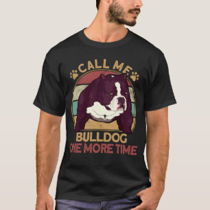 Camiseta Bully Pitbull Me Chame Bulldog Mais Uma Vez Cachor