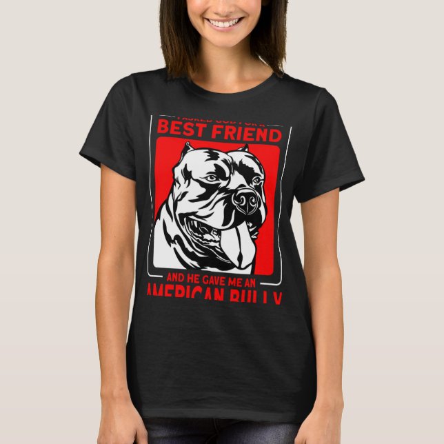 Camiseta Bully XL Pitbull Asked God For A Best Friend Ameri (Frente)