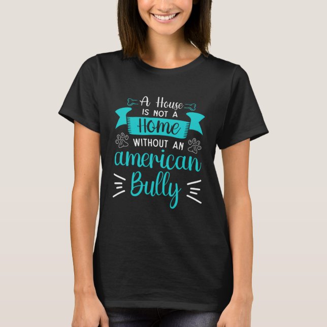 Camiseta Bully XL Pitbull House Is Not A Home Without Ameri (Frente)