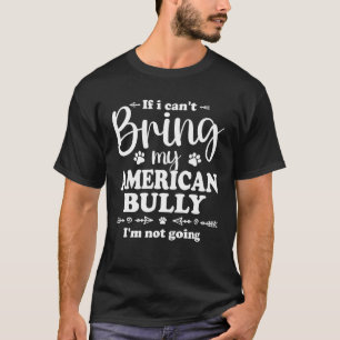 Camiseta Bully XL Pitbull Não Vai Se Eu Não Puder Levar Meu