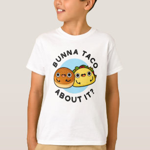 Camiseta Bunna Taco Sobre Isso É Um Comida Bonito