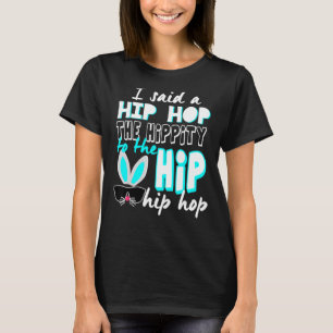 Camiseta Bunny Hippity Easter Bunny Eu Disse Um Salto De Pé