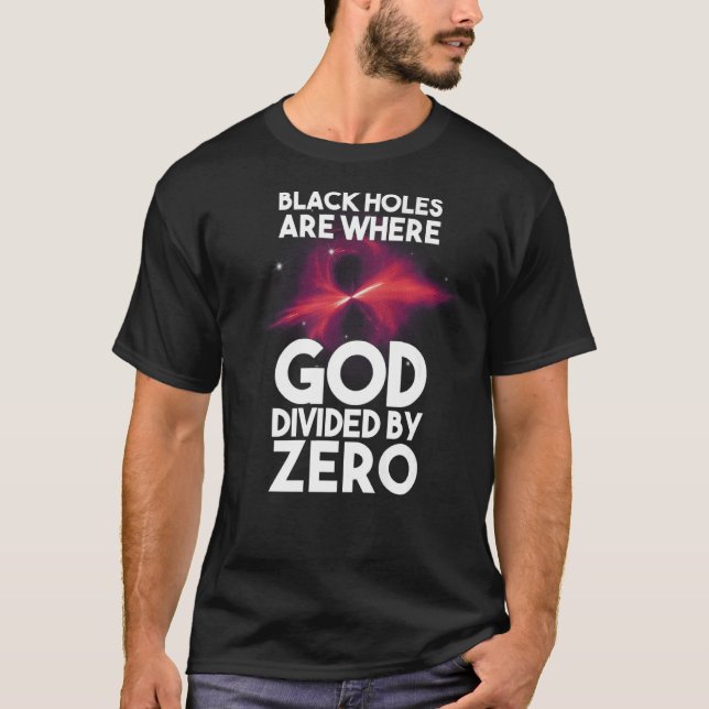 Camiseta Buracos Negros São Onde Deus Dividido Por Zero (Frente)