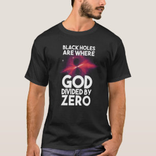 Camiseta Buracos Negros São Onde Deus Dividido Por Zero