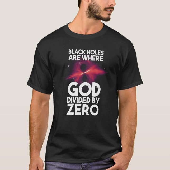 Camiseta Buracos Negros São Onde Deus Dividido Por Zero (Frente)
