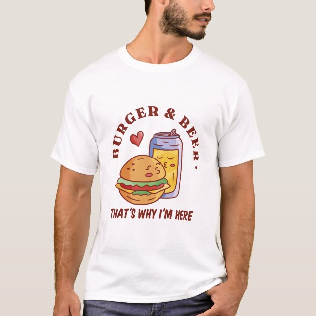 Camiseta Burger e Beer É Por Isso Que Estou Aqui (Frente)