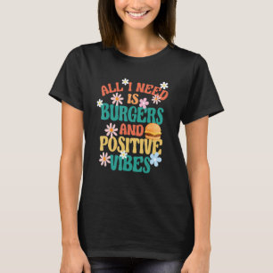 Camiseta Burger Motivation O Que Preciso É De Burgers E Pos