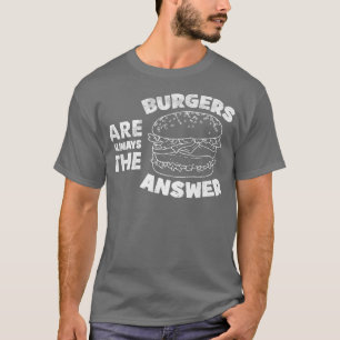 Camiseta Burger São Sempre A Resposta Engraçada Os Amantes