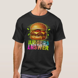 Camiseta burgers is always the answer