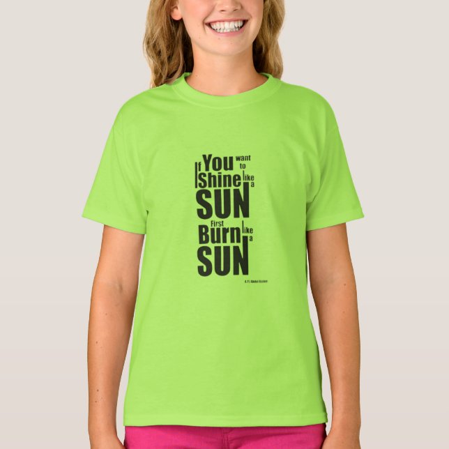 Camiseta Burn Before You Shine First Burn, Then Shine The P (Frente)