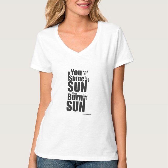 Camiseta Burn Before You Shine First Burn, Then Shine The P (Frente)