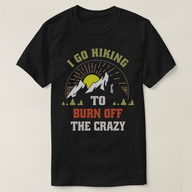 Camiseta Burn Off The Crazy Funny Hiking_710 (Frente do Design)