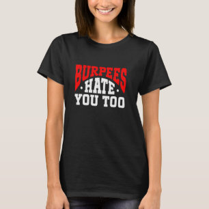 Camiseta Burpee Workout Gym cita Burpees Odeiam Você Também