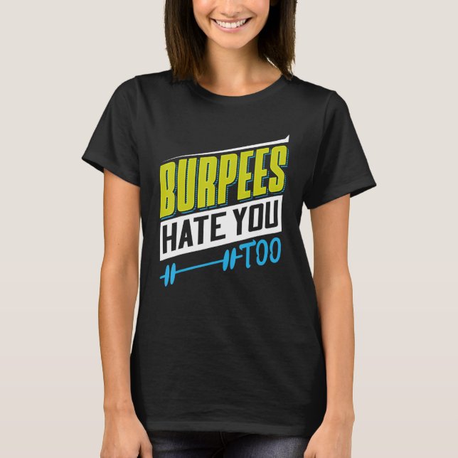 Camiseta Burpees Hate You Too Powerlifting Weightlifting (Frente)