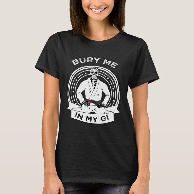 Camiseta Bury Me In My Gi Skeleton Brazilian Jiu Jitsu BJJ  (Frente)