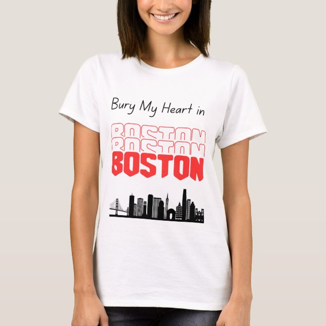 Camiseta Bury My Heart in Boston (Frente)