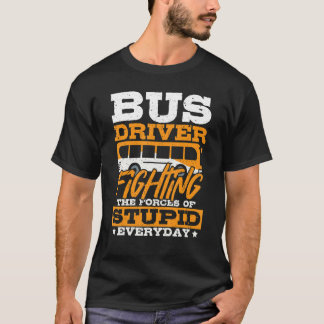 Camiseta Bus Driver Fighting The Forces Of Stupid - School