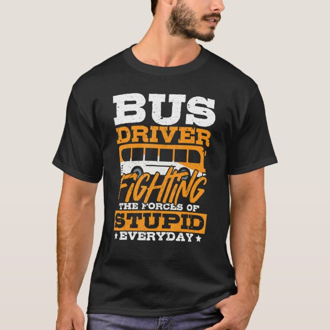 Camiseta Bus Driver Fighting The Forces Of Stupid - School  (Frente)