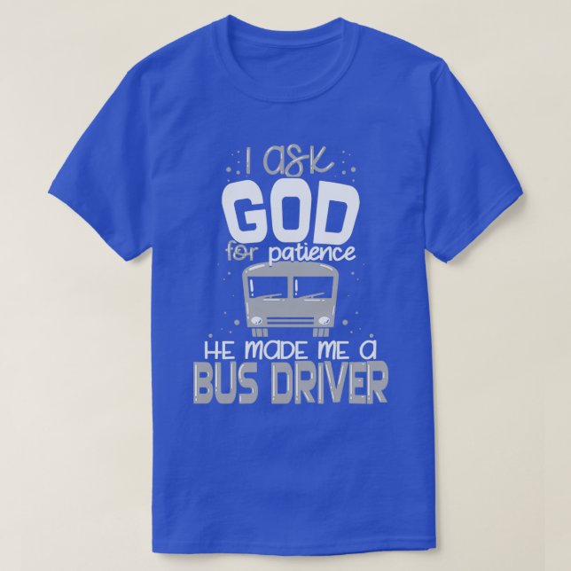 Camiseta Bus Driver God Patience Legal Funny Best Bus Drive (Frente do Design)