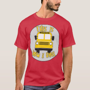 Camiseta Bus Driver How I Roll Shirt Mask Coffee Cup