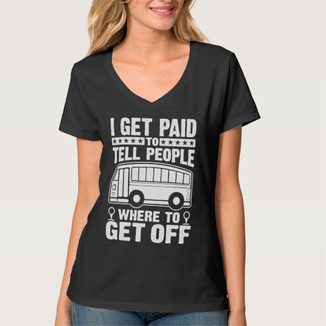 Camiseta Bus Driver  I Get Paid To Tell People Where To Get (Frente)