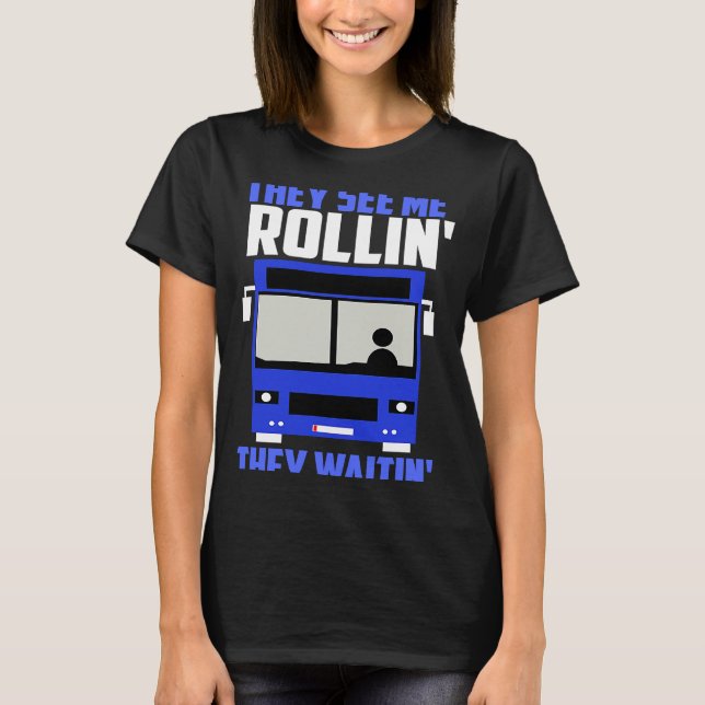 Camiseta Bus driver They See Me Rollin' They Waitin' (Frente)