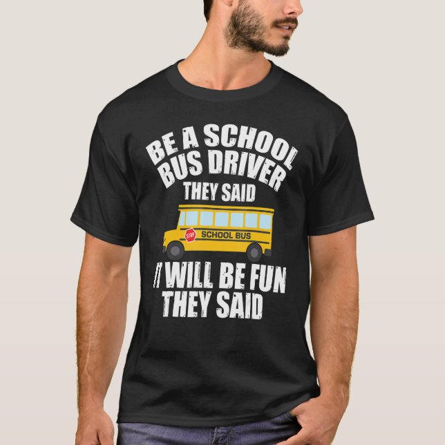 Camiseta Bus Driving   Be A School Bus Driver It Will Be Fu (Frente)
