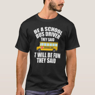 Camiseta Bus Driving Be A School Bus Driver It Will Be Fun