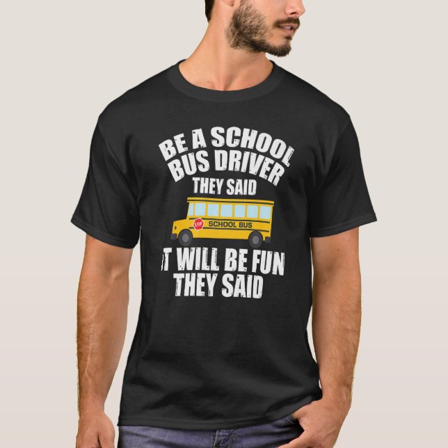 Camiseta Bus Driving  Be A School Bus Driver It Will Be Fun (Frente)