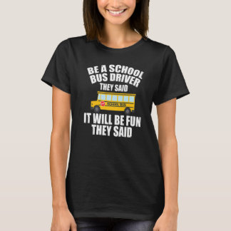 Camiseta Bus Driving Be A School Bus Driver It Will Be Fun