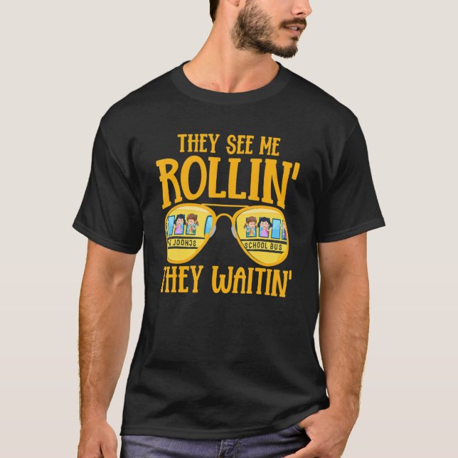 Camiseta Bus Driving   School Bus Driver They See Me Rollin (Frente)