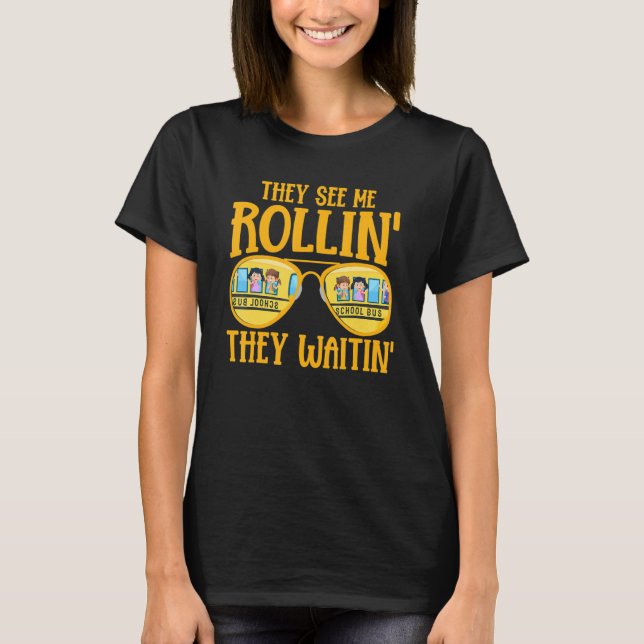 Camiseta Bus Driving   School Bus Driver They See Me Rollin (Frente)