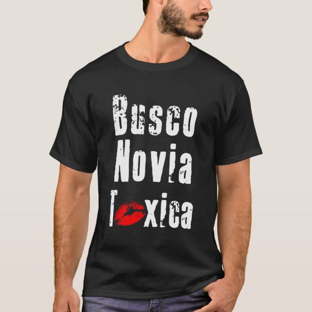 Camiseta Busco Novia Toxica Espanhol Para Namorado Ou Husba (Frente)