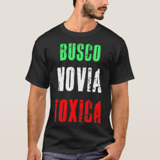 Camiseta Busco Novia Toxica - Sarcastic Mexican Cinco de Ma
