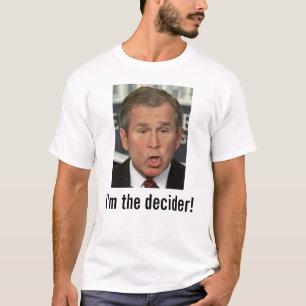 Camiseta Bush: Eu sou o decider! com imagem