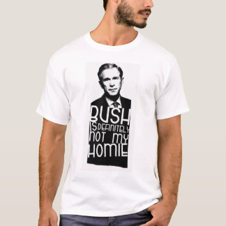 Camiseta Bush não é definida meu Homie