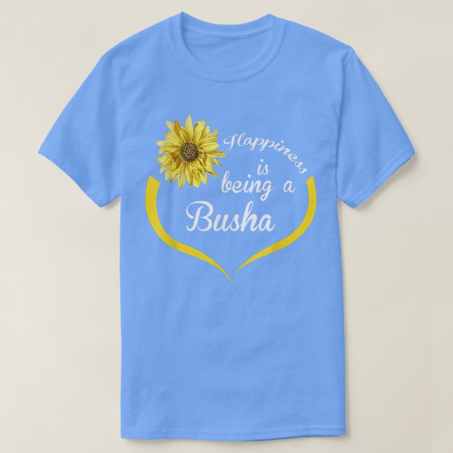 Camiseta Busha Oferece Felicidade É Ser Um Busha (Frente do Design)
