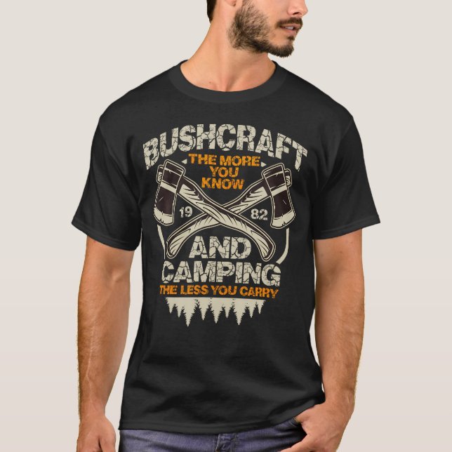 Camiseta Bushcraft And Camping The More You Know The Less Y (Frente)