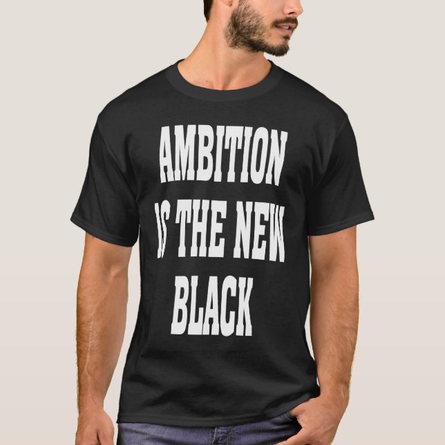 Camiseta Business Casual Dress Ambition Is The New Black Ba (Frente)