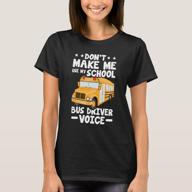 Camiseta Busman   Don't Make Me Use My School Bus Driver Vo (Frente)