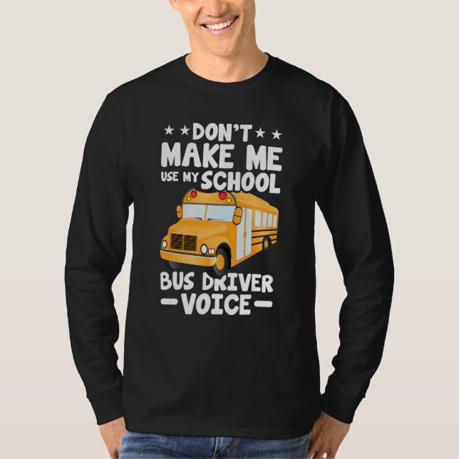 Camiseta Busman   Don't Make Me Use My School Bus Driver Vo (Frente)